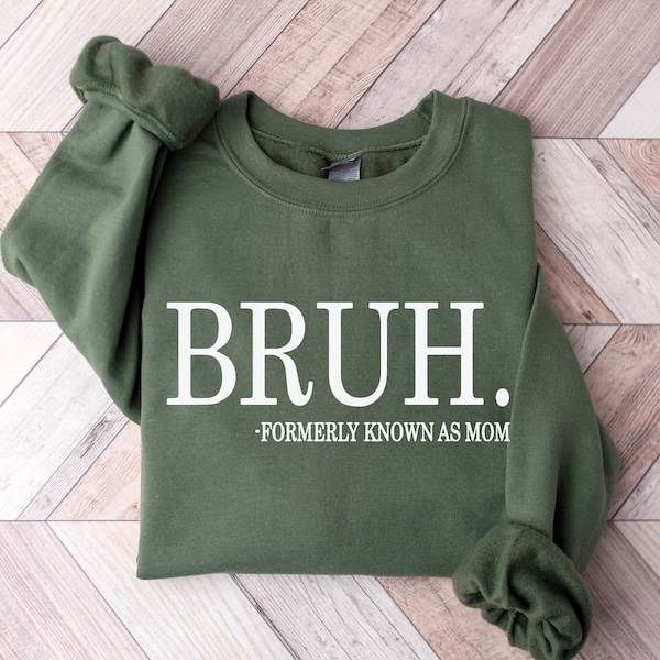Bruh Formerly Known as Mom Sweatshirt, Cool Meme Shirt, Funny Informative Crewneck, Preppy Aesthetic Shirt, Sarcastic Shirt Gift, Mom Bruh