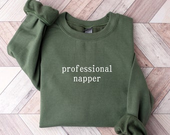 Professional Napper Sweatshirt, Funny Crewneck, Trendy Meme Shirt, Sarcasm Sweatshirt, Funny Gift For Men, Womens Funny Shirt, Y2K Weirdcore