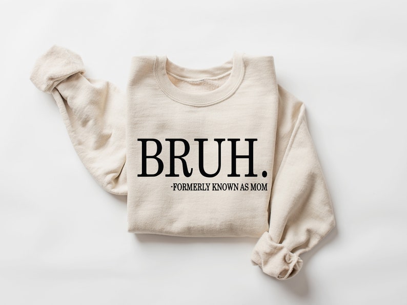 Bruh Formerly Known as Mom Sweatshirt, Cool Meme Shirt, Funny Informative Crewneck, Preppy Aesthetic Shirt, Sarcastic Shirt Gift, Mom Bruh image 2