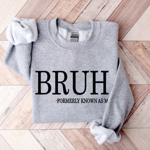 Bruh Formerly Known as Mom Sweatshirt, Cool Meme Shirt, Funny Informative Crewneck, Preppy Aesthetic Shirt, Sarcastic Shirt Gift, Mom Bruh image 3
