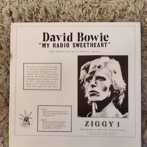 David Bowie : My Radio Sweetheart / Ziggy Stardust Live On The Airwaves, Volume 1 , on Label Tune In 001 - see scans for more details