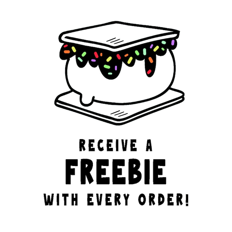 以下が含まれることがあります： 虹色のスプリンクルがかかったスモアの白黒イラストと「RECEIVE A FREEBIE WITH EVERY ORDER!」というテキスト