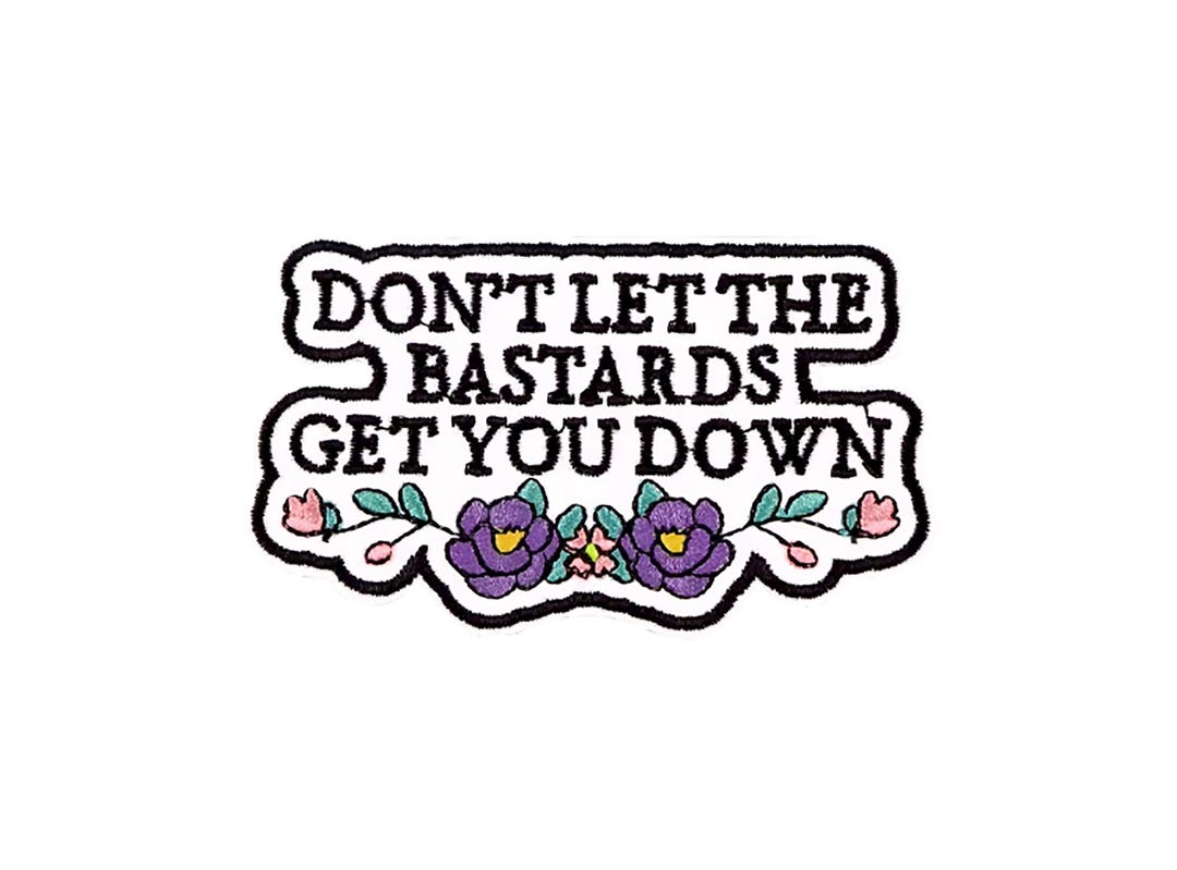 Don't Let the Bastards Get You Down Patch | TV Pop Culture Moira Rose ...