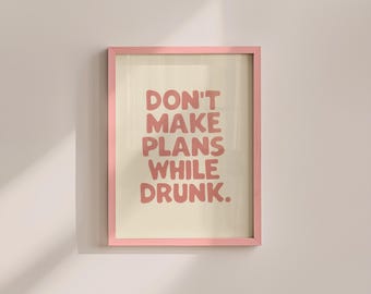 Grappige print badkamercitaat: maak geen plannen terwijl je dronken bent, roze (digitale download)