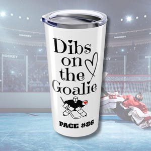 Dibs on The Goalie Tumbler: Hockey Mom Gift, 20oz Stainless Steel