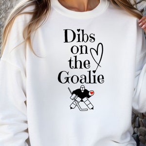 dibs on the goalie sweatshirt in whDibs on The Goalie Sweatshirt Hockey Goalie Wife Sweatshirt Gift Idea Goalie Girlfriend Hockey Sweatshirt Game Day Sweatshirt Gift Ideaite