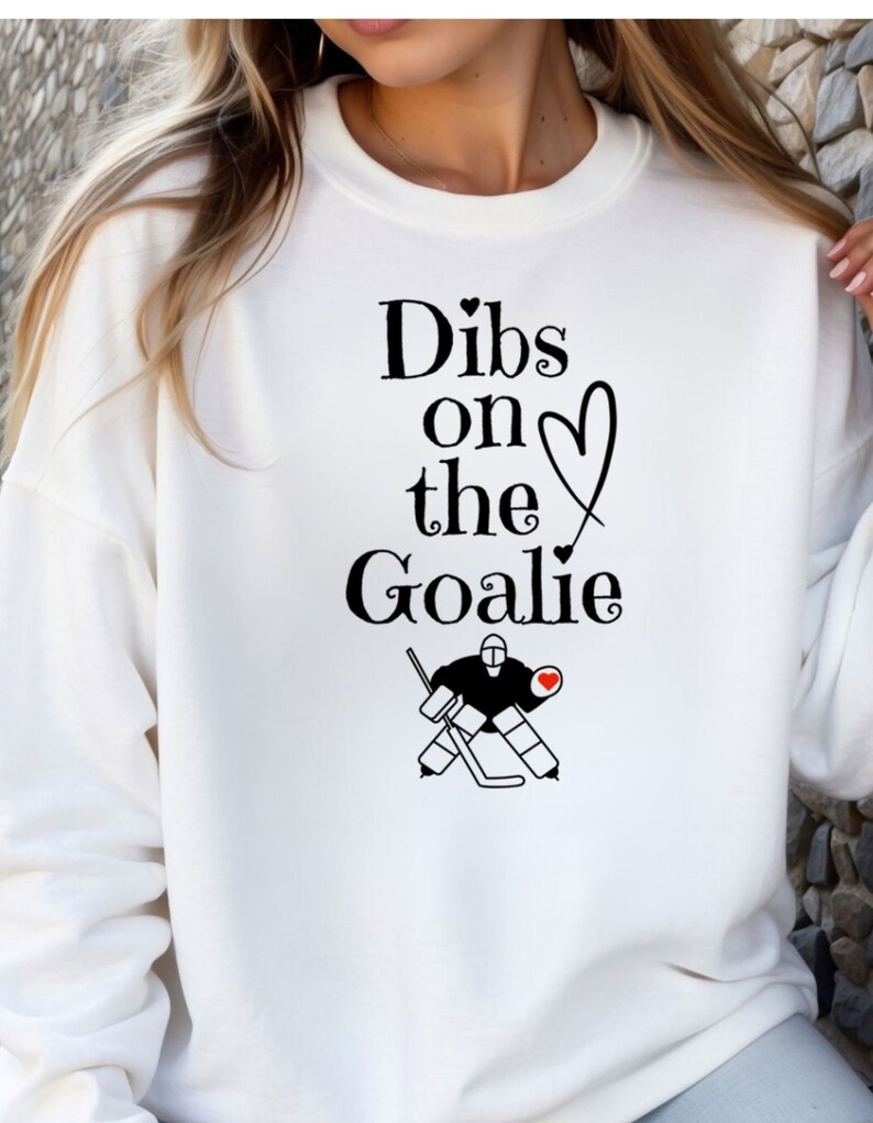 dibs on the goalie sweatshirt in whDibs on The Goalie Sweatshirt Hockey Goalie Wife Sweatshirt Gift Idea Goalie Girlfriend Hockey Sweatshirt Game Day Sweatshirt Gift Ideaite