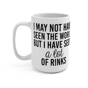 I may not have seen the world but I have seen a lot of rinks