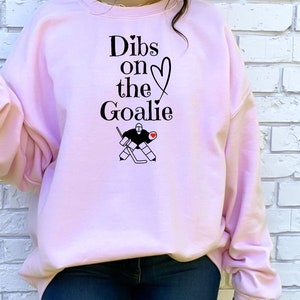Dibs on The Goalie Sweatshirt