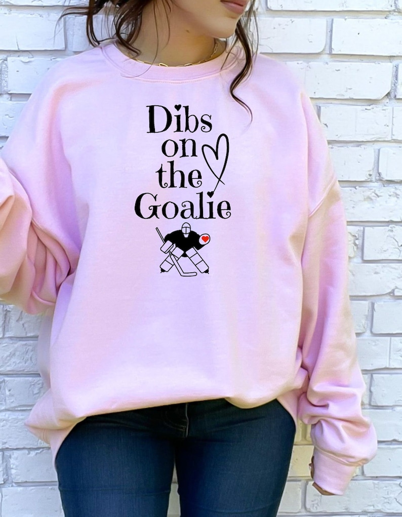 Dibs on The Goalie Sweatshirt