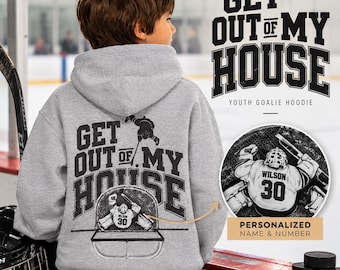 Get out of my House Hockey Goalie Sweatshirt - Personalized Youth Goalie Hoodie