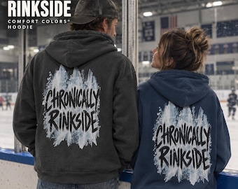Hockey Hoodie - Chronically Rinkside Hoodie: Comfort Colors Hockey Hoodie