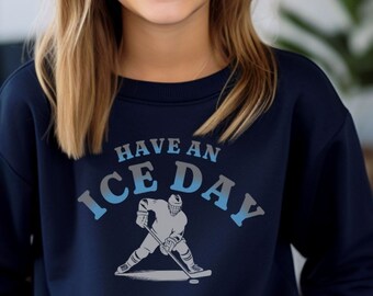 Youth Hockey Player Sweatshirt: "Have an Ice Day" Pullover