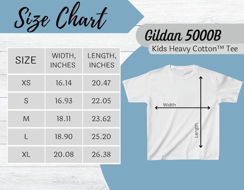 May include: A white Gildan 5000B Kids Heavy Cotton Tee with a size chart. The chart shows measurements in inches for XS to XL sizes, including width and length. The shirt has arrows indicating width and length.