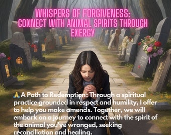 Whispers of Forgiveness: Connect with Animal Spirits Through Energy, I Apologize to My Animal, Repentance, Asking for Forgiveness