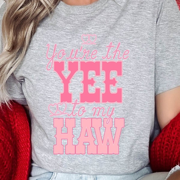 You Are My Yee To My Haw Shirt,Rodeo Season Shirt,V-Day Shirt,Cowboy Shirt,Cowgirl Shirt,Rodeo Shirt,Valentines Day Shirt,Cowboy Lover,Rodeo