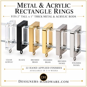 May include: A set of six rectangular curtain rings in clear acrylic, black, brushed brass, polished brass, brushed nickel, and polished nickel finishes. The text reads Metal & Acrylic Rectangle Rings, fits 2 inch tall by 1 inch thick rods.