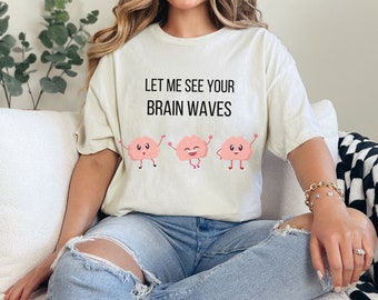 Neuro Nurse Shirt, EEG Tech Shirt, Nurse Pride Shirt, Med Surg Nurse Shirt, Nurse Retirement Gift, Nurse Practitioner Gift,
