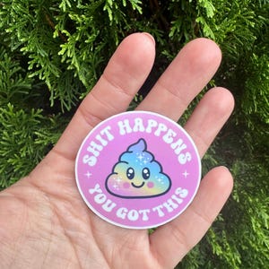 Funny Poop Sticker Sh*t Happens You Got This, Waterproof Vinyl Decal