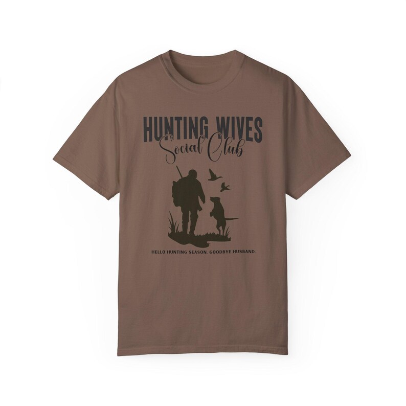 Hunting Wives Social Club Duck Hunting Gift He's Hunting Funny Hunting Wife Gifts Hunting Season Shirt Deer Hunting Abandoned Hunting Wife Espresso