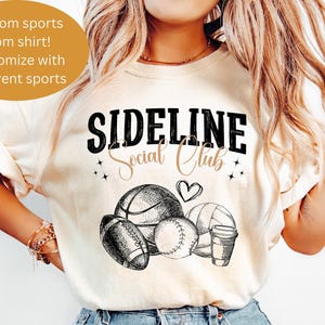 Custom Sport Shirt Sideline Mom Social Club Football Team Apparel Baseball Basketball Clothing Soccer Gift Idea Sports Parent Volleyball Fan