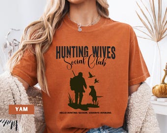 Hunting Wives Social Club Duck Hunting Gift He's Hunting Funny Hunting Wife Gifts Hunting Season Shirt Deer Hunting Abandoned Hunting Wife