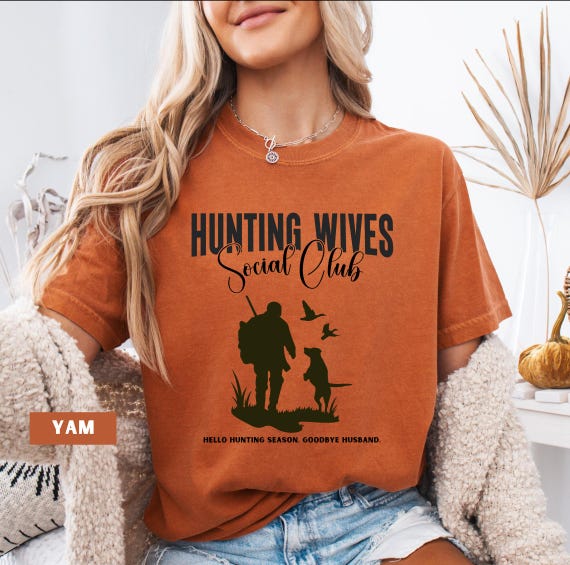 Hunting Wives Social Club Duck Hunting Gift He's Hunting Funny Hunting Wife Gifts Hunting Season Shirt Deer Hunting Abandoned Hunting Wife