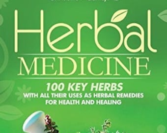 Herbal Medicine: 100 Key Herbs with all their Uses as Herbal Remedies for Health and Healing by Christine Adams MD ebook