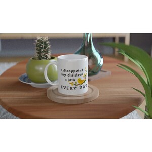 Mug “I disappoint my children a little every day’