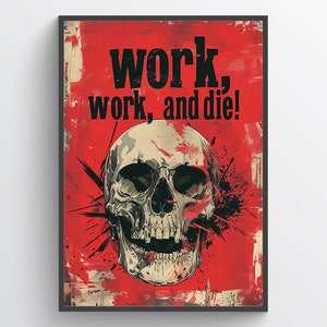 Bold Skull Art Poster with &quot;Work, Work, and Die!&quot; Text - Edgy Grunge Red Background, Ideal for Gothic Home Decor or Alternative Art Lovers