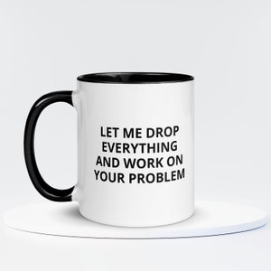 Funny Work Mug | Office Mug | Offensive Mug | Funny Coffee Cup | Sarcastic Mug Gift | Gift for Coworker | Funny Office Gift