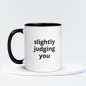 Slightly Judging You | Sarcastic Mug | Joke Gifts | Joke Mug | Dad Mug | Best Friend Gift | Rude Gift | Funny Christmas Gift Ideas