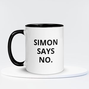 Simon Says No Mug | Sarcastic Mug | Funny Coffee Mug | Mugs With Sayings | Funny Work Mug | Office Mug | Birthday Gift Ideas