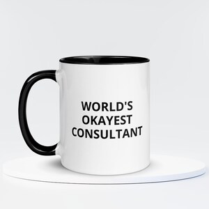 World&#39;s Okayest Consultant Mug | Employee Gift | Consultant Gifts | Funny Work Mug | Coworker Gift | Office Mug | Gift for Consultant