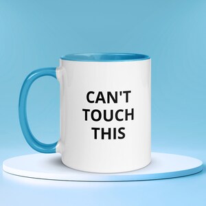Can&#39;t Touch This Mug | Funny Coffee Mug | Funny Mug Gift | Sarcastic Mug | Best Friend Gift | Girlfriend Gift | Morning Coffee Mug