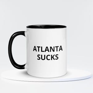 Atlanta Sucks Mug | Atlanta Coffee Mug | Sarcastic Mug | Funny Atlanta Mug | Moving to Atlanta Georgia | Funny City Mug | Gag Gift