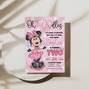 May include: Pink and white birthday invitation with a cartoon image of Minnie Mouse. The invitation says "Oh TWOdles" and "Sophia is turning TWO".