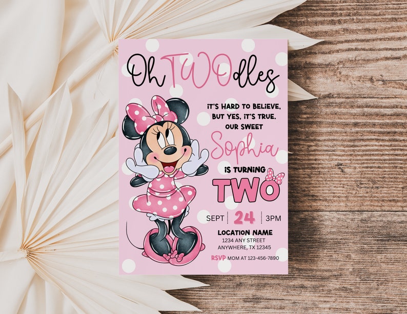 May include: Pink and white birthday invitation with a cartoon image of Minnie Mouse. The text reads "Oh TWOdles" and "Sophia is turning TWO".
