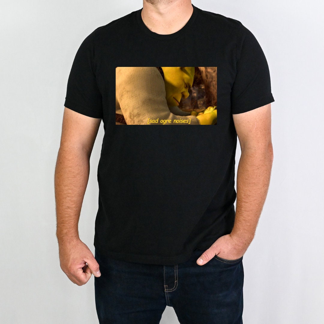 Shrek Sad Ogre Noises T-shirt, Meme Shirt, Unisex, Funny Shrek Trending