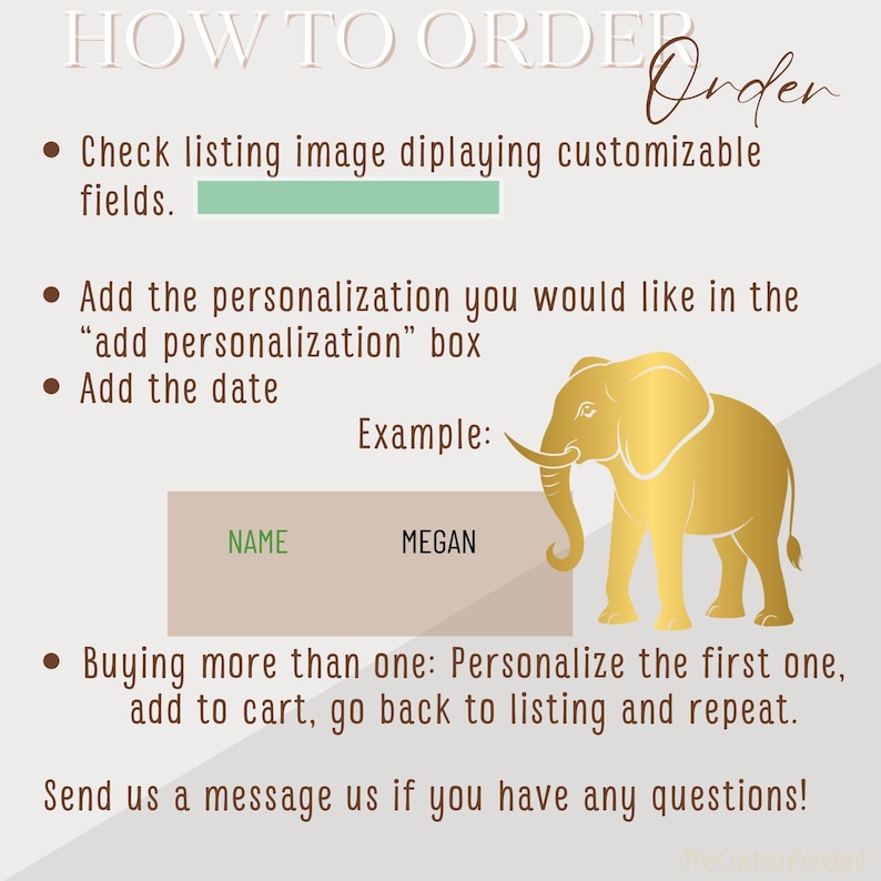 Peut inclure: Un graphique avec des instructions sur la fa&ccedil;on de commander un article personnalis&eacute;. Le graphique comprend une illustration d'&eacute;l&eacute;phant dor&eacute;e et une zone de texte intitul&eacute;e "NAME" avec le mot "MEGAN" &eacute;crit dedans.