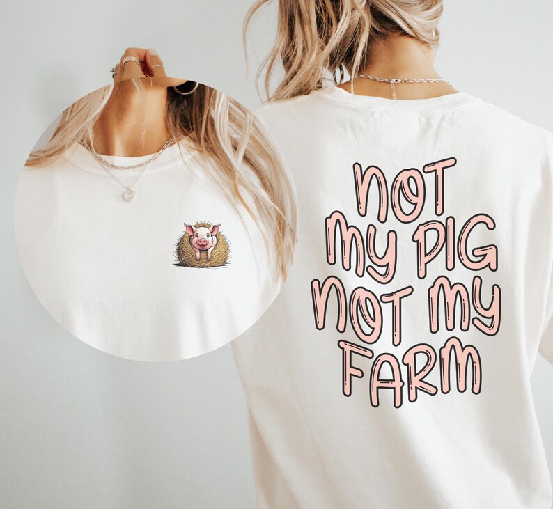 Not My Pig Not My Farm Tshirt, Funny Pig Shirt, Farm Humor Shirt