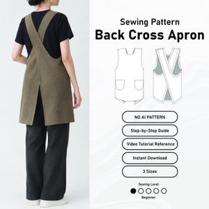 May include: A sewing pattern for a back cross apron featuring text that reads Sewing Pattern Back Cross Apron, NO AI PATTERN, Step-by-Step Guide, Video Tutorial Reference, Instant Download, 3 Sizes, and Sewing Level Beginner with one filled circle.