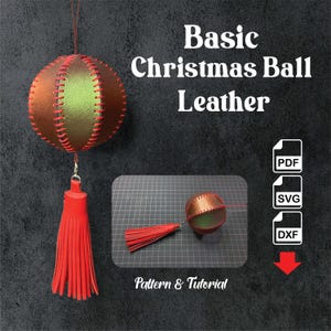 May include: A red and gold leather Christmas ornament ball with a red tassel. The ornament is on a black background with the text "Basic Christmas Ball Leather" and "Pattern & Tutorial".