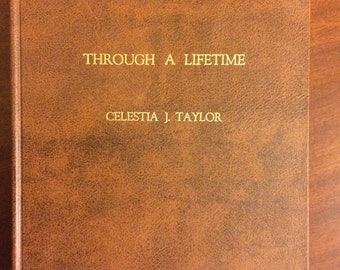 Through a Lifetime Celestia J. Taylor (SIGNED) MORMON LDS Family History