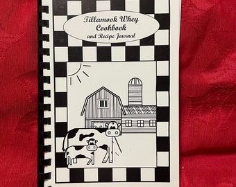 Tillamook Whey Cookbook and Recipe Journal by Blackwell Family Tillamook, Oregon