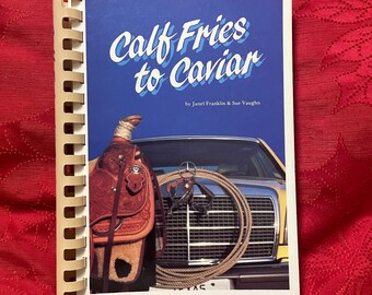 Calf Fries to Caviar Cookbook by Janel Franklin & Sue Vaughn 1983 4th Printing