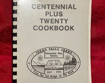 Idaho Falls Idaho Centennial Plus Twenty Cookbook 1985 Spiral Bound