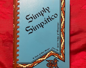 Simply Simpatico Cookbook by the Junior League of Albuquerque New Mexico 1984 3rd Pr.