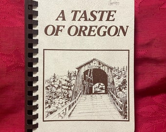 A Taste of Oregon Cookbook 1987 8th Printing spiral Bound