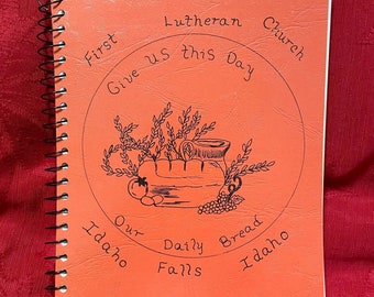 Give Us This Day Our Daily Bread Cookbook First Lutheran Church Idaho Falls, ID*